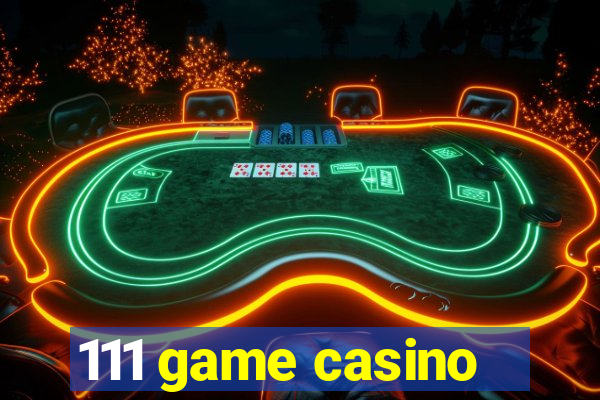 111 game casino